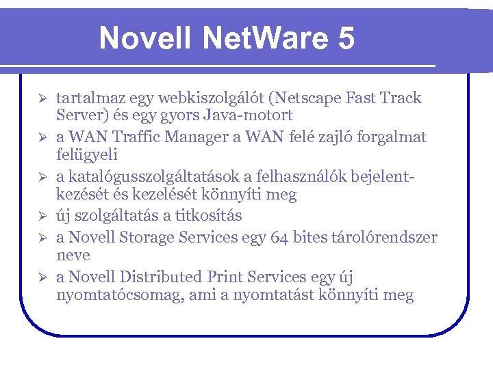 Novell Net. Ware 5 Ø Ø Ø tartalmaz egy webkiszolgálót (Netscape Fast Track Server)