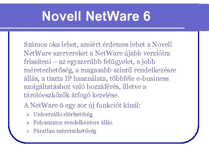 Novell Net. Ware 6 Számos oka lehet, amiért érdemes lehet a Novell Net. Ware