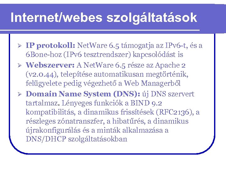 Internet/webes szolgáltatások IP protokoll: Net. Ware 6. 5 támogatja az IPv 6 -t, és