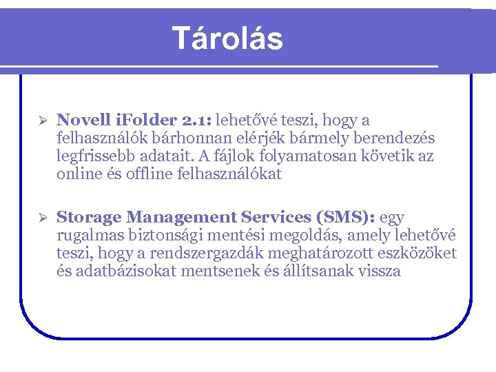 Tárolás Ø Novell i. Folder 2. 1: lehetővé teszi, hogy a felhasználók bárhonnan elérjék