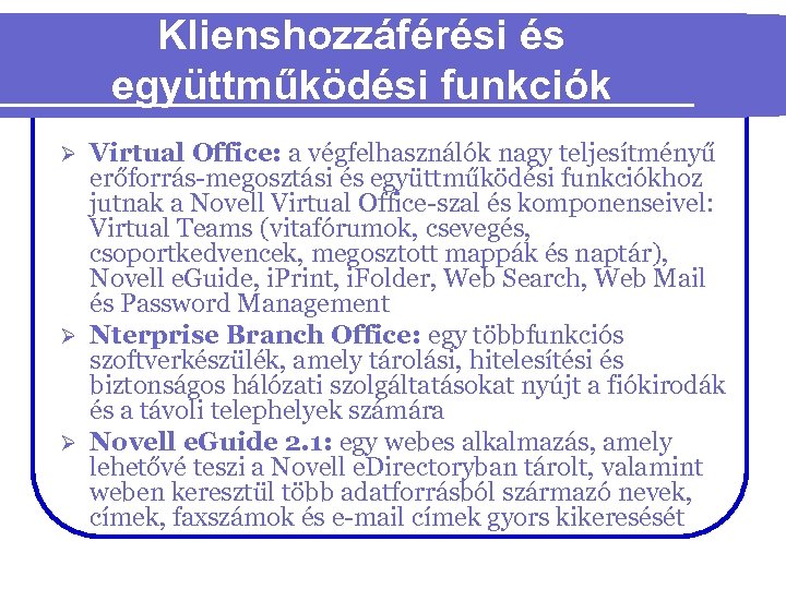 Klienshozzáférési és együttműködési funkciók Virtual Office: a végfelhasználók nagy teljesítményű erőforrás-megosztási és együttműködési funkciókhoz