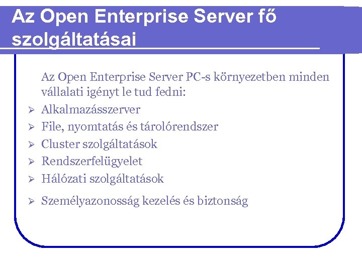 Az Open Enterprise Server fő szolgáltatásai Ø Az Open Enterprise Server PC-s környezetben minden