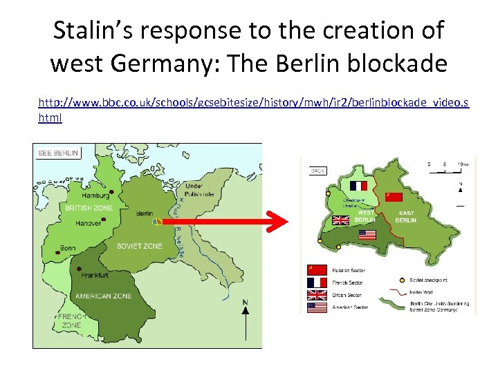 Stalin’s response to the creation of west Germany: The Berlin blockade http: //www. bbc.