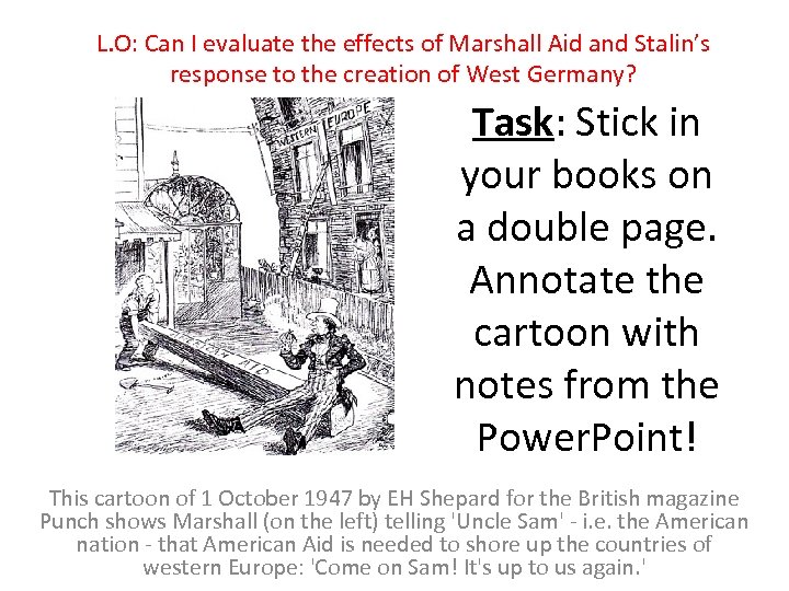 L. O: Can I evaluate the effects of Marshall Aid and Stalin’s response to