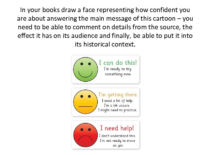 In your books draw a face representing how confident you are about answering the