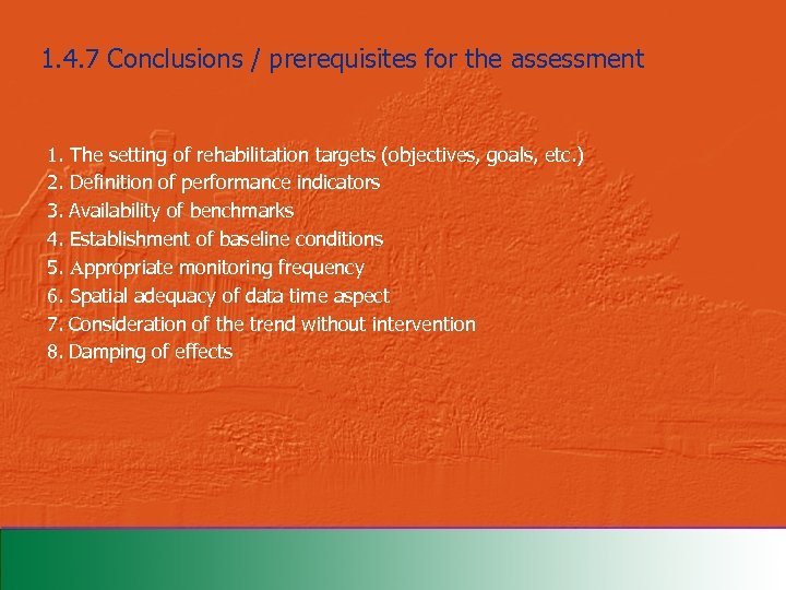 1. 4. 7 Conclusions / prerequisites for the assessment 1. The setting of rehabilitation