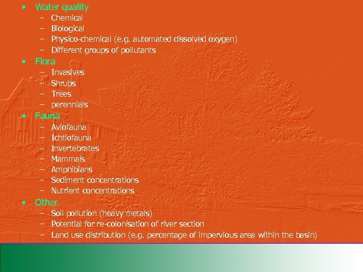  • Water quality – – • Flora – – • Invasives Shrubs Trees