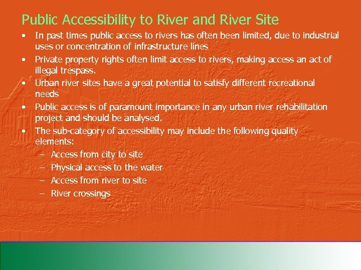 Public Accessibility to River and River Site • • • In past times public