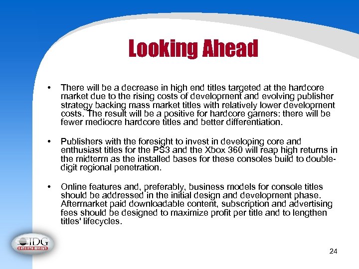 Looking Ahead • There will be a decrease in high end titles targeted at