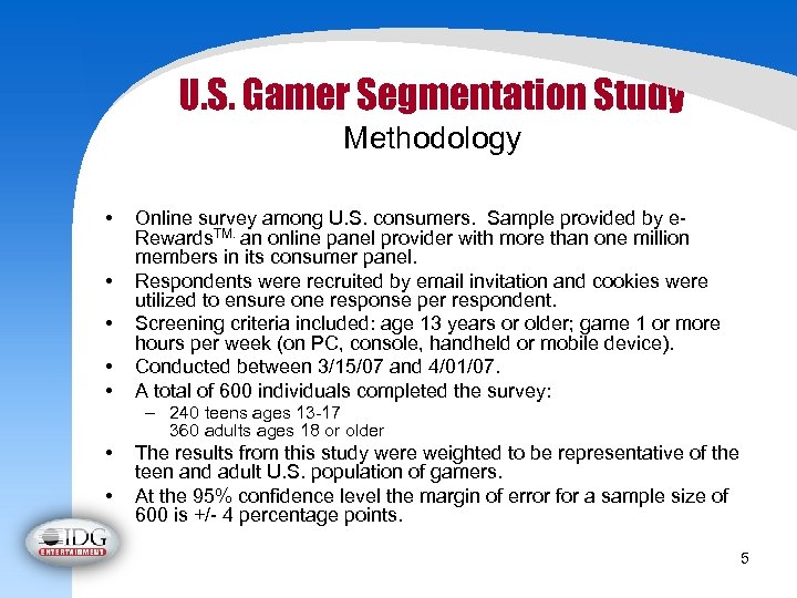 U. S. Gamer Segmentation Study Methodology • • • Online survey among U. S.