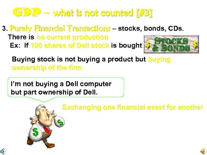 GDP – what is not counted [#3] 3. Purely Financial Transactions – stocks, bonds,