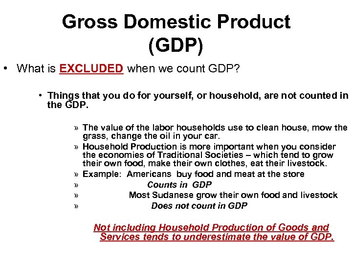 Gross Domestic Product (GDP) • What is EXCLUDED when we count GDP? • Things