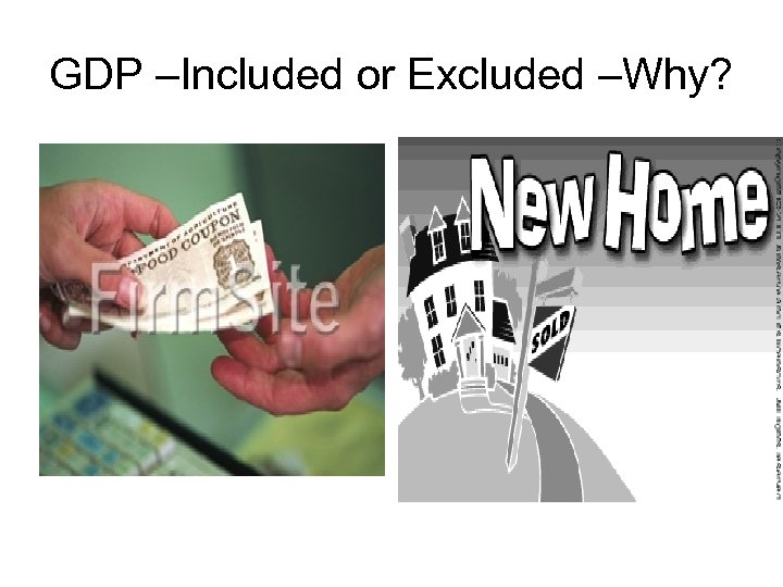 GDP –Included or Excluded –Why? 