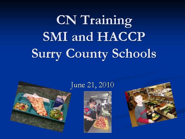 CN Training SMI and HACCP Surry County Schools June 21, 2010 