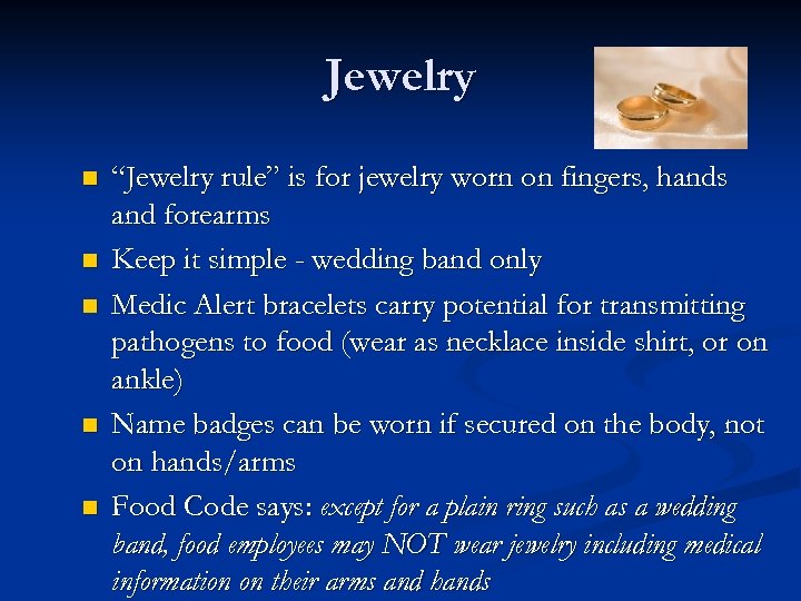 Jewelry n n n “Jewelry rule” is for jewelry worn on fingers, hands and