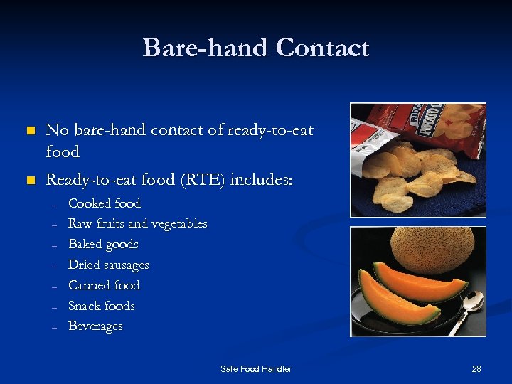 Bare-hand Contact n n No bare-hand contact of ready-to-eat food Ready-to-eat food (RTE) includes: