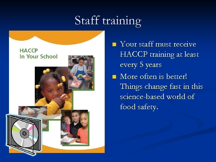 Staff training n n Your staff must receive HACCP training at least every 5