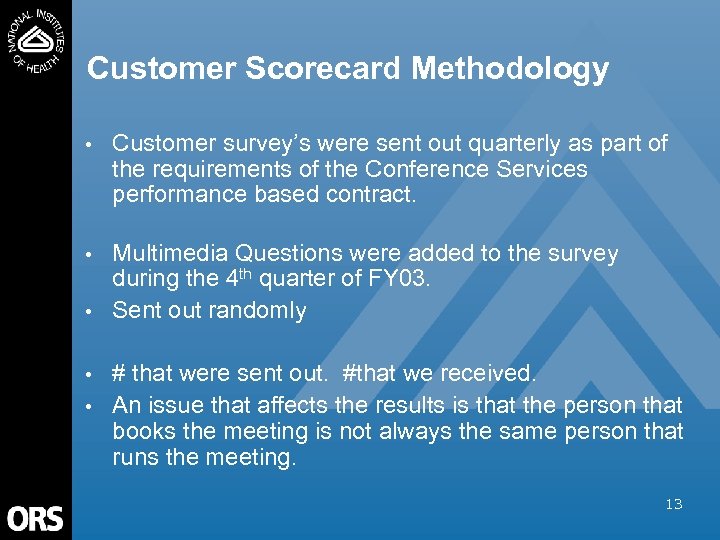 Customer Scorecard Methodology • Customer survey’s were sent out quarterly as part of the