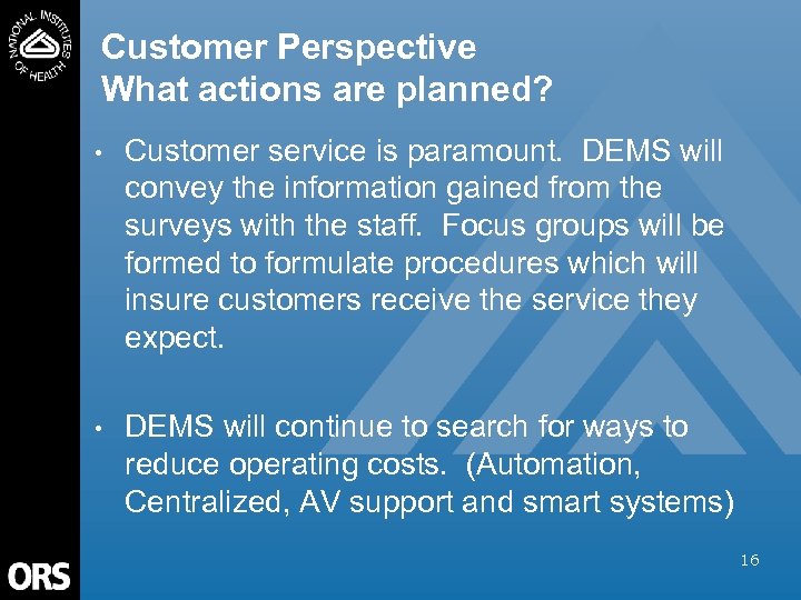 Customer Perspective What actions are planned? • Customer service is paramount. DEMS will convey