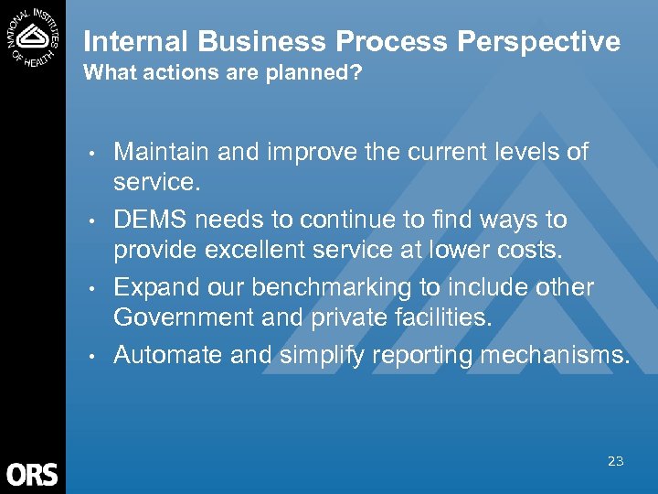 Internal Business Process Perspective What actions are planned? • • Maintain and improve the