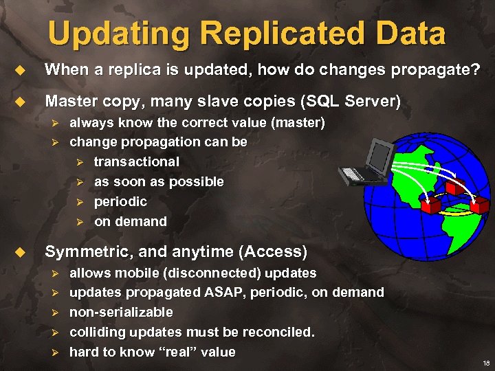 Updating Replicated Data u When a replica is updated, how do changes propagate? u