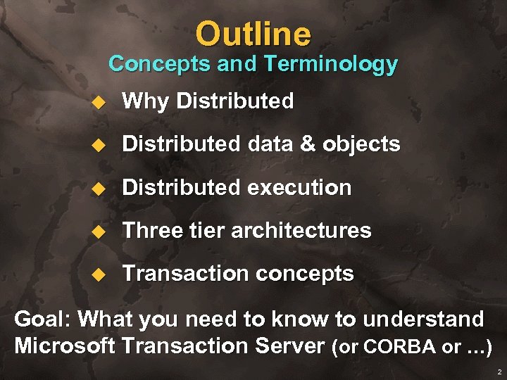 Outline Concepts and Terminology u Why Distributed u Distributed data & objects u Distributed