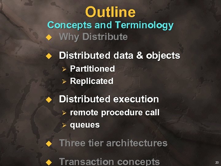 Outline Concepts and Terminology u Why Distribute u Distributed data & objects Ø Ø
