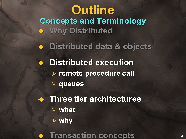 Outline Concepts and Terminology u Why Distributed u Distributed data & objects u Distributed