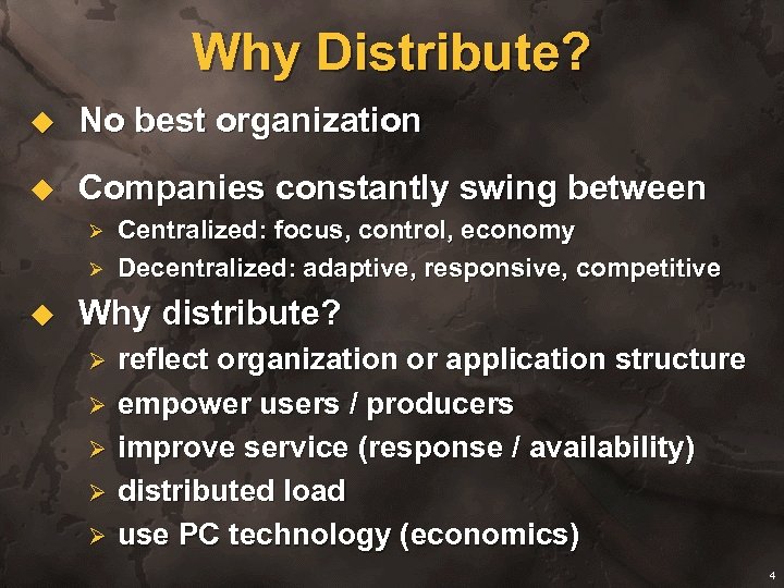 Why Distribute? u No best organization u Companies constantly swing between Ø Ø u