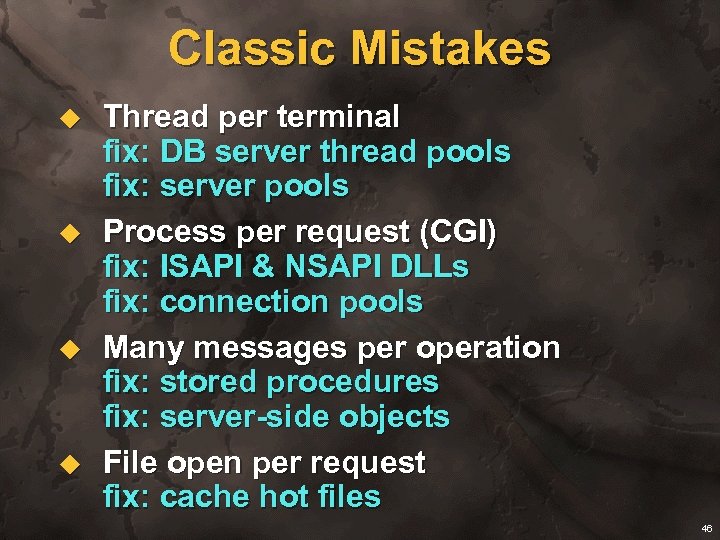 Classic Mistakes u u Thread per terminal fix: DB server thread pools fix: server