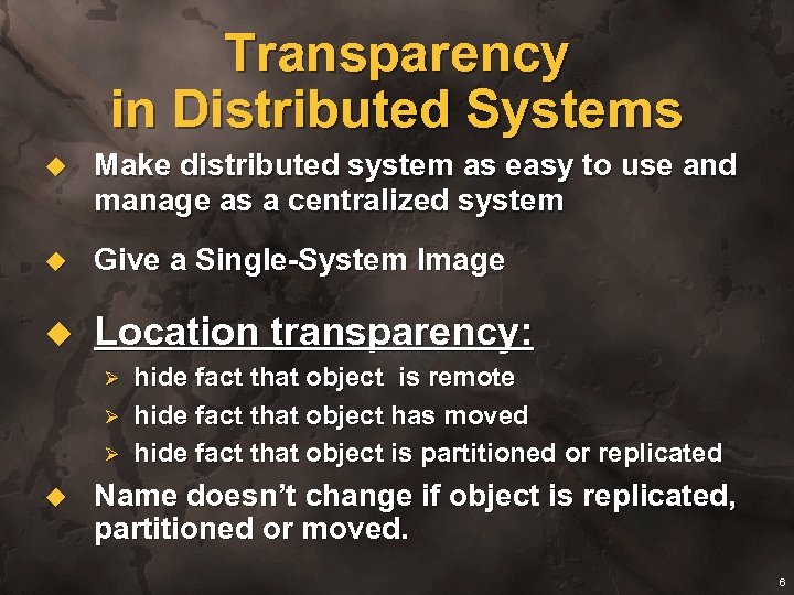Transparency in Distributed Systems u Make distributed system as easy to use and manage
