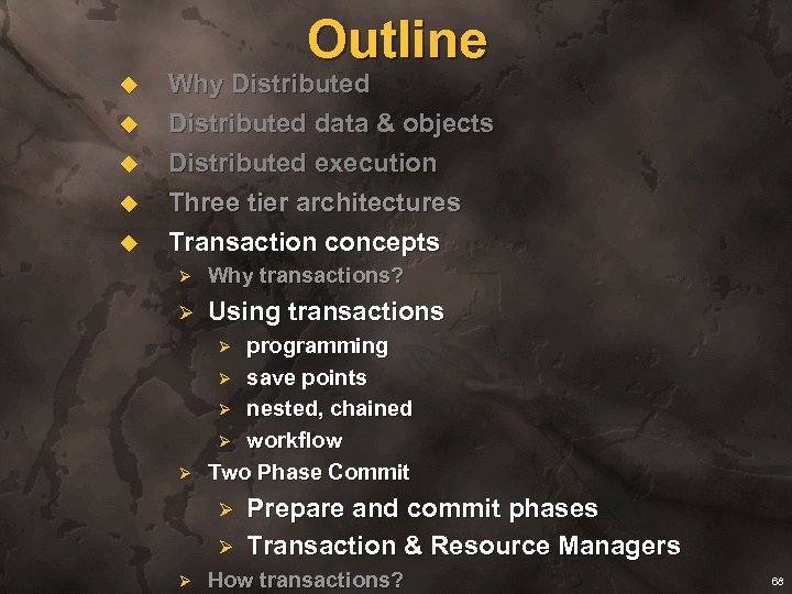 Outline u u u Why Distributed data & objects Distributed execution Three tier architectures