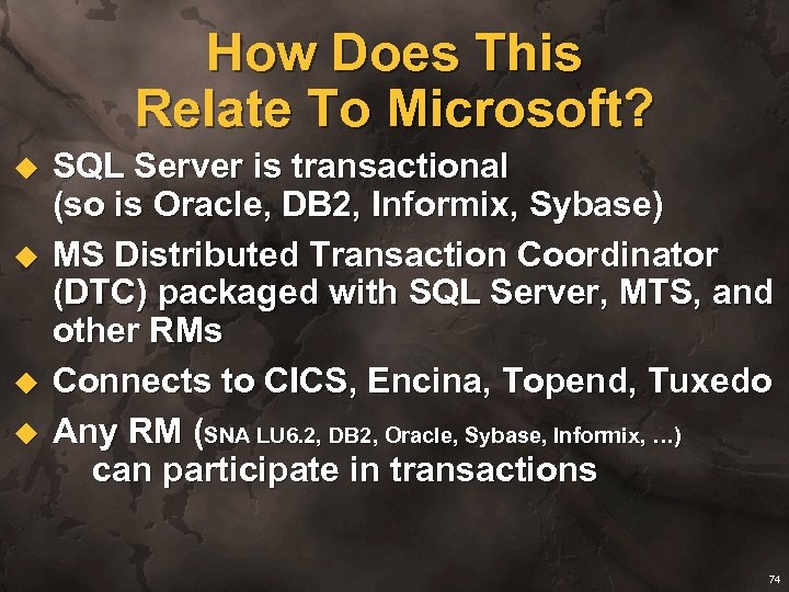 How Does This Relate To Microsoft? u u SQL Server is transactional (so is