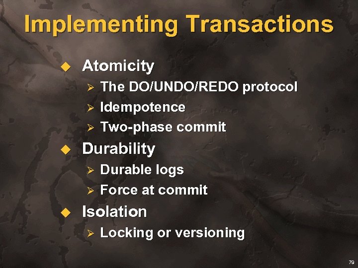 Implementing Transactions u Atomicity Ø Ø Ø u Durability Ø Ø u The DO/UNDO/REDO