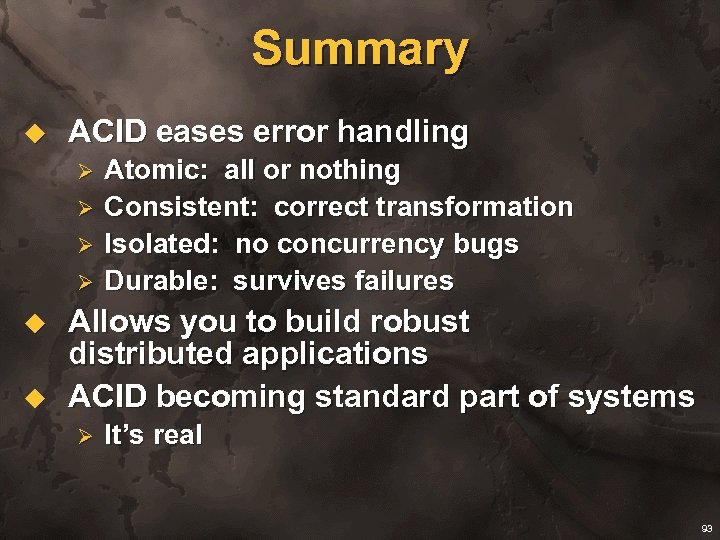 Summary u ACID eases error handling Ø Ø u u Atomic: all or nothing