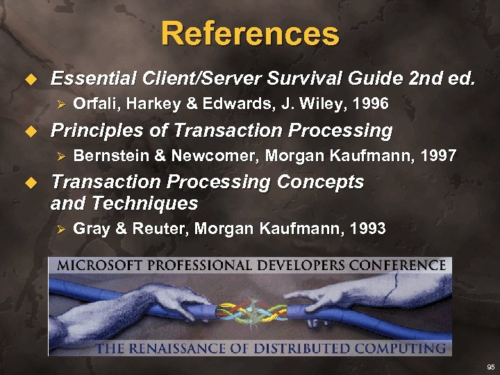 References u Essential Client/Server Survival Guide 2 nd ed. Ø u Principles of Transaction