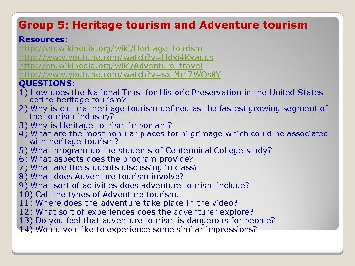 Group 5: Heritage tourism and Adventure tourism Resources: http: //en. wikipedia. org/wiki/Heritage_tourism http: //www.