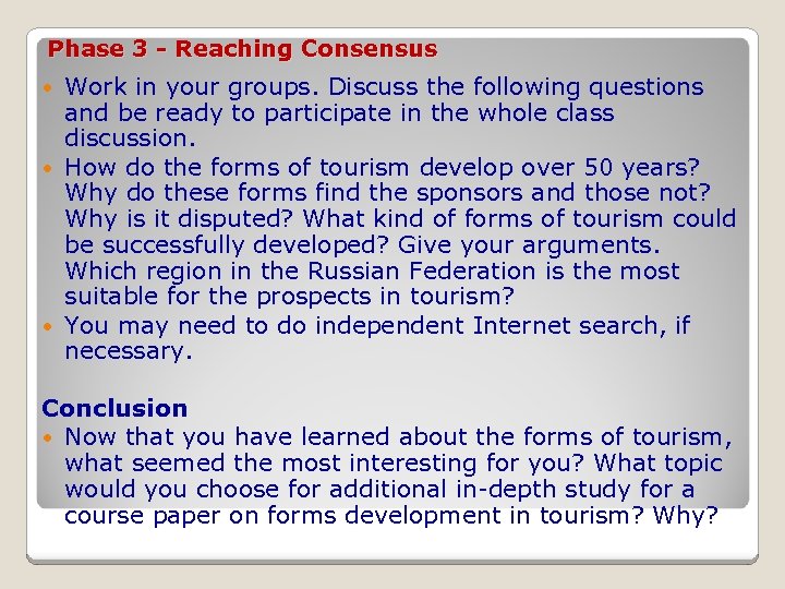 Phase 3 - Reaching Consensus Work in your groups. Discuss the following questions and