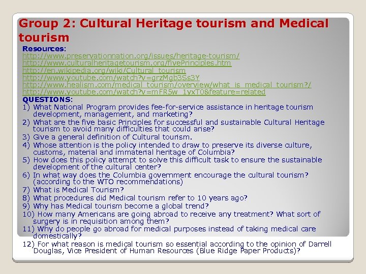 Group 2: Cultural Heritage tourism and Medical tourism Resources: http: //www. preservationnation. org/issues/heritage tourism/