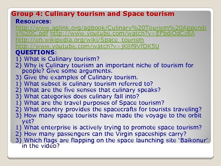Group 4: Culinary tourism and Space tourism Resources: http: //www. aglink. org/agbook/Culinary%20 Tourism%20 Appendi