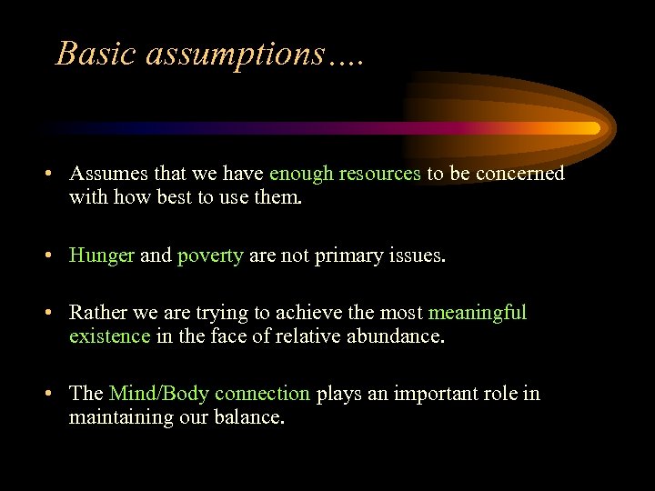 Basic assumptions…. • Assumes that we have enough resources to be concerned with how