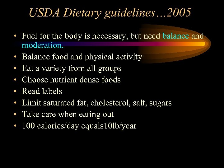 USDA Dietary guidelines… 2005 • Fuel for the body is necessary, but need balance