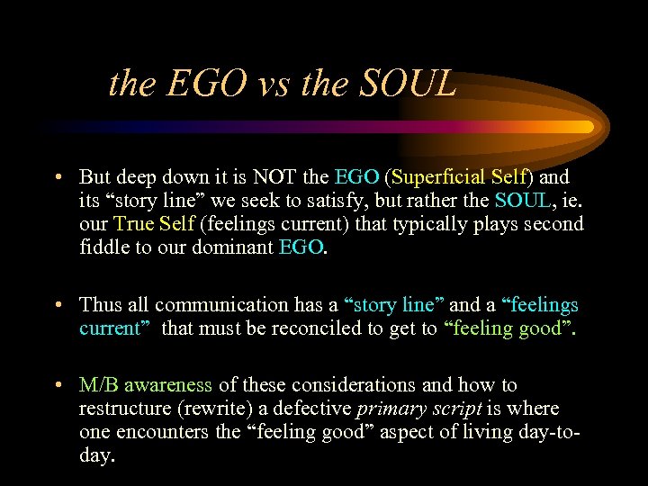 the EGO vs the SOUL • But deep down it is NOT the EGO