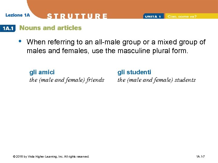  • When referring to an all-male group or a mixed group of males
