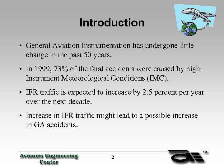 Introduction • General Aviation Instrumentation has undergone little change in the past 50 years.