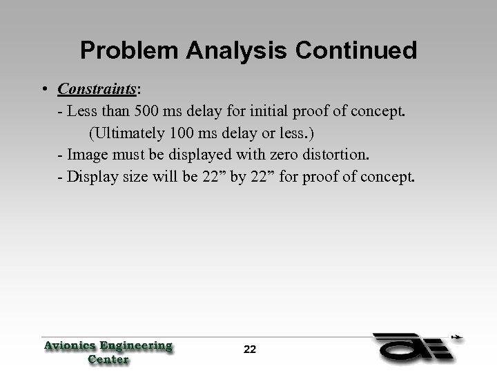 Problem Analysis Continued • Constraints: - Less than 500 ms delay for initial proof
