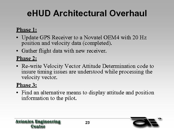 e. HUD Architectural Overhaul Phase 1: • Update GPS Receiver to a Novatel OEM