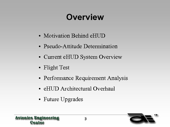 Overview • Motivation Behind e. HUD • Pseudo-Attitude Determination • Current e. HUD System