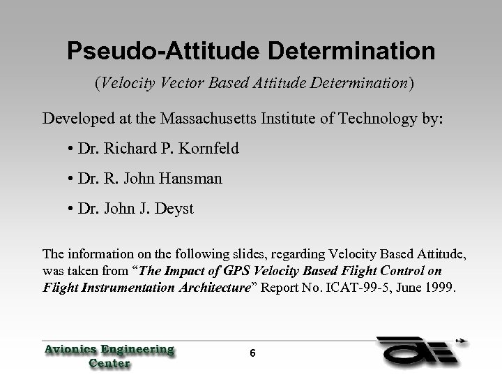 Pseudo-Attitude Determination (Velocity Vector Based Attitude Determination) Developed at the Massachusetts Institute of Technology