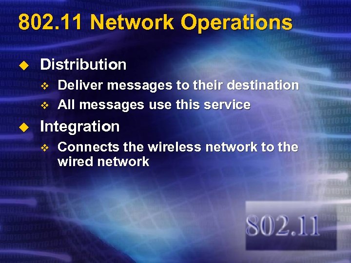 802. 11 Network Operations u Distribution v v u Deliver messages to their destination